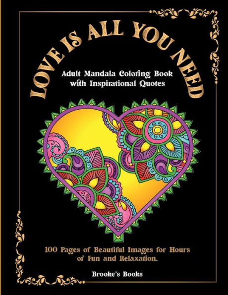 Love Is All You Need: Mandala Coloring Hearts With Inspirational Quotes
