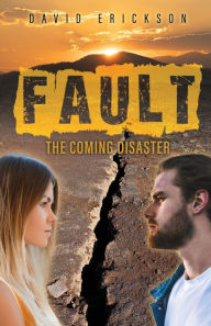 Title: Fault: The Coming Disaster, Author: David Erickson