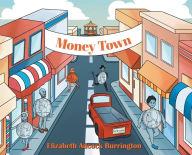 Title: Money Town, Author: Elizabeth Adcock Burrington