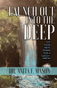Title: Launch Out into the Deep, Author: Anita F Mason
