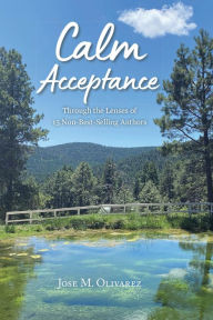 Title: Calm Acceptance: Through the lens of 15 non-bestselling authors, Author: Jose M. Olivarez
