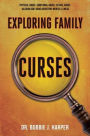 Exploring Family Curses: Physical Abuse Emotional Abuse Sexual Abuse Alcoholism Drug Addiction Mental Illness