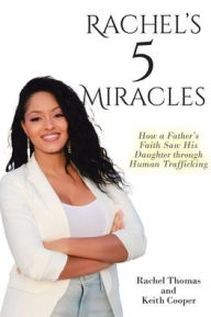 Title: Rachel's 5 Miracles: How a Father's Faith Saw His Daughter through Human Trafficking, Author: Rachel Thomas