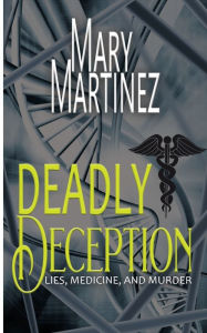 Title: Deadly Deception, Author: Mary Martinez