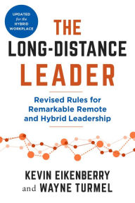Title: The Long-Distance Leader, Second Edition: Revised Rules for Remarkable Remote and Hybrid Leadership, Author: Kevin Eikenberry