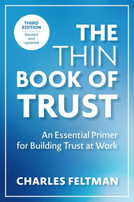 Title: The Thin Book of Trust, Third Edition: An Essential Primer for Building Trust at Work, Author: Charles Feltman