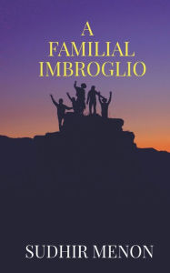 Title: A Familial Imbroglio, Author: Sudhir Menon