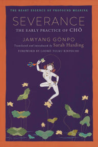 Title: Severance: The Early Practice of Cho, Author: Jamyang Gonpo