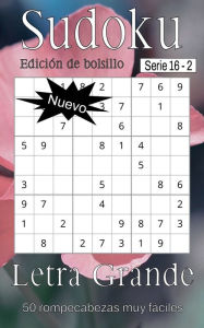 Title: Sudoku Serie 16 - Libro de Rompecabezas para Adltos - 50 Rompecabezas Muy Fáciles Letra Grande - (SP) - Libro 2, Author: Nelson Flowers