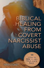 Biblical Healing From Covert Narcissistic Abuse: Look to God to Get Your Voice Back