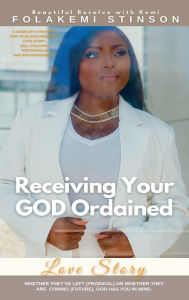 Title: Receiving Your GOD Ordained Love Story, Author: Folakemi Stinson