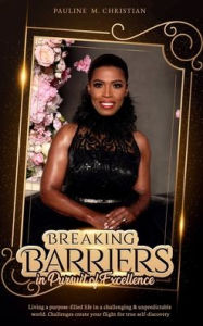 Title: Breaking Barriers in Pursuit of Excellence, Author: Pauline M. Christian