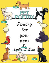 Title: Pet Poetry: Poetry for your Pets, Author: Lydia J. Moll