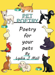 Title: Pet Poetry: Poetry for your Pets, Author: Lydia J. Moll