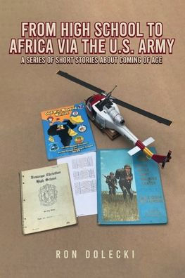 From High School to Africa Via the U.S. Army: A Series of Short Stories About Coming of Age