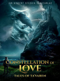 Title: Constellation of Love: Tales of Ta'varen, Author: Jan Vincent Segovia Saracanlao