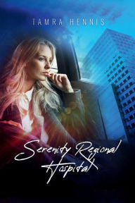 Title: Serenity Regional Hospital, Author: Tamra Hennis