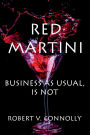 Red Martini: Business As Usual, Is Not