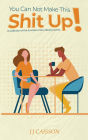 You can not make this shit up!: A collection of the funniest online dating stories