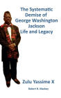 The Systematic Demise of George Washington Jackson: Life And Legacy