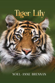 Title: Tiger Lily, Author: Noel-Anne Brennan