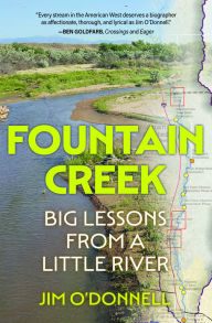 Title: Fountain Creek: Big Lessons from a Little River, Author: Jim O'Donnell