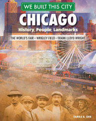 Title: We Built This City: Chicago: History, People, Landmarks - The World's Fair, Wrigley Field, Frank Lloyd Wright, Author: Tamra B Orr