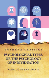 Title: Psychological Types, or the Psychology of Individuation, Author: Carl Gustav Jung