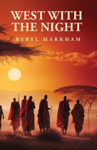 Title: West with the Night, Author: Beryl Markham