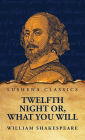 Twelfth Night Or, What You Will