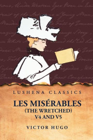 Title: Les Misï¿½rables (the Wretched) V4 and V5 A Novel, Author: Victor Hugo