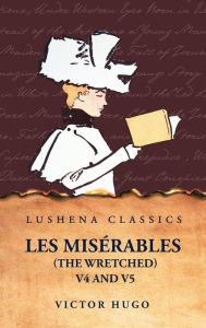 Title: Les Misï¿½rables (the Wretched) V4 and V5 A Novel, Author: Victor Hugo