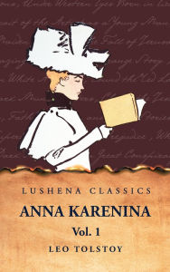 Title: Anna Karenina Vol. 1, Author: Leo Tolstoy