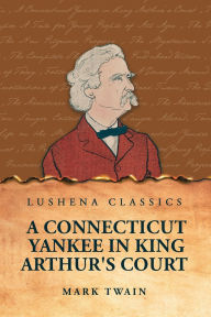 Title: A Connecticut Yankee in King Arthur's Court, Author: Mark Twain