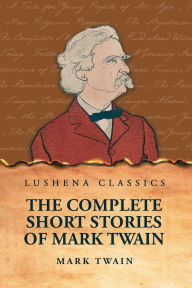 Title: The Complete Short Stories Of Mark Twain, Author: Mark Twain