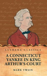 Title: A Connecticut Yankee in King Arthur's Court, Author: Mark Twain