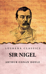 Title: Sir Nigel, Author: Arthur Conan Doyle