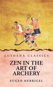 Title: Zen In the Art Of Archery, Author: Eugen Herrigel