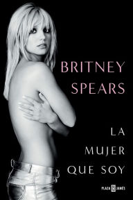 Title: Britney Spears: La mujer que soy / The Woman in Me, Author: Britney Spears