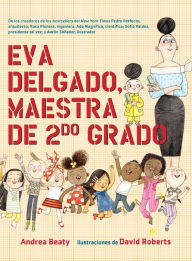 Title: Eva Delgado, maestra de segundo grado / Lila Greer, Teacher of the Year, Author: Andrea Beaty
