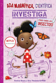 Title: Ada Magnífica, científica, investiga: ¡Todo sobre los insectos! / Ada Twist, Sci entist: Bug Bonanza!, Author: Andrea Beaty