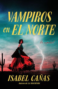 Title: Vampiros en El Norte / Vampires of El Norte, Author: Isabel Cañas