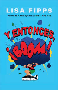 Title: Y entonces, ¡boom! / And Then, Boom!, Author: Lisa Fipps