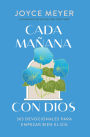 Cada mañana con Dios: 365 devocionales para empezar bien el día / 365 Devotions to Start Your Day Right