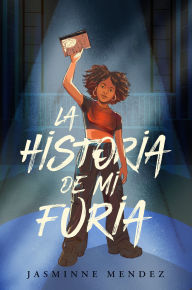 Title: La historia de mi furia / The Story of My Anger, Author: Jasminne Mendez