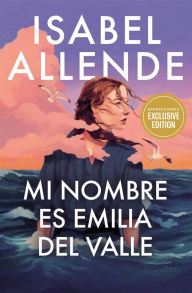 Title: Mi nombre es Emilia del Valle / My Name Is Emilia del Valle (B&N Exclusive Edition), Author: Isabel Allende
