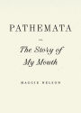 Pathemata, Or, The Story of My Mouth