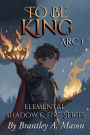 To Be King: Arc 1