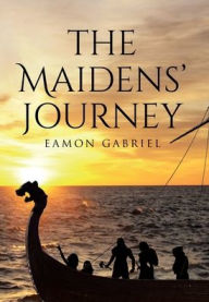 Title: The Maidens' Journey, Author: Eamon Gabriel
