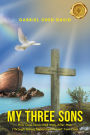My Three Sons: How God Separated Man, After Man (Through Satan) Separated Himself from God